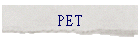 PET